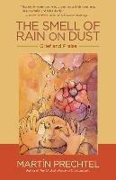 The Smell of Rain on Dust: Grief and Praise - Martín Prechtel - cover
