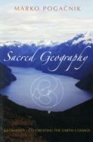 Sacred Geography: Geomancy: Co-creating the Earth Cosmos - Marko Pogacnik - cover