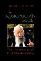 A Rosicrucian Soul: The Life Journey of Paul Marshall Allen