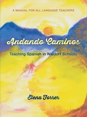 Andando Caminos: Teaching Spanish in Waldorf Schools - Elena Forrer - cover