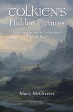 Tolkien's Hidden Pictures: Anthroposophy and the Enchantment in Middle Earth