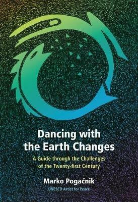 Dancing with the Earth Changes: A Guide through the Challenges of the Twenty-first Century - Marko Pogacnik - cover