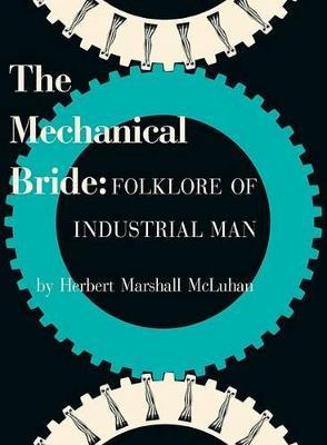 Mechanical Bride: Folklore of Industrial Man - Marshall McLuhan - cover