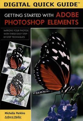 Digital Quick Guide: Getting Started With Adobe Photoshop Elements - Michelle Perkins - cover