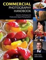 Commercial Photography Handbook: Business Techniques for Professional Digital Photographers