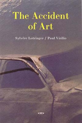 The Accident of Art - Sylvere Lotringer,Paul Virilio - cover