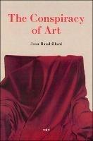 The Conspiracy of Art: Manifestos, Interviews, Essays - Jean Baudrillard - cover