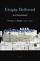 Utopia Deferred: Writings from Utopie (1967–1978) - Jean Baudrillard - cover