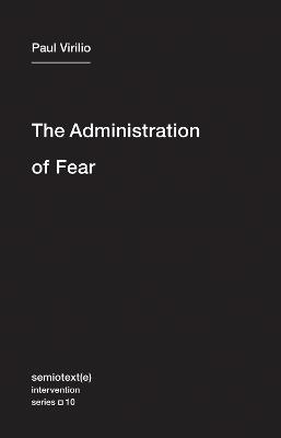 The Administration of Fear - Paul Virilio - cover