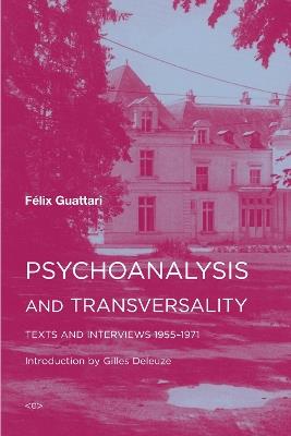 Psychoanalysis and Transversality: Texts and Interviews 1955–1971 - Félix Guattari - cover