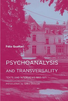 Psychoanalysis and Transversality: Texts and Interviews 1955–1971 - Félix Guattari - cover