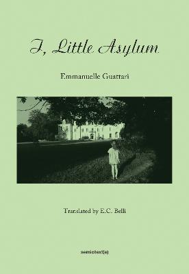 I, Little Asylum - Emmanuelle Guattari - cover