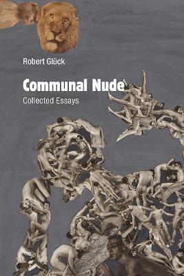 Communal Nude: Collected Essays - Robert Glück - cover