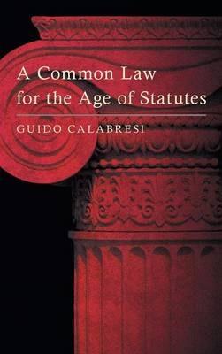 A Common Law for the Age of Statutes - Guido Calabresi - cover