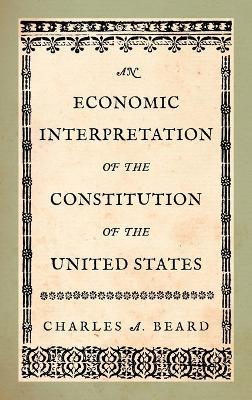 An Economic Interpretation of the Constitution of the United States - Charles a Beard - cover