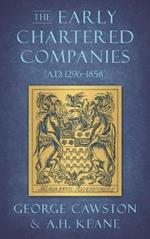 The Early Chartered Companies: (A.D. 1296-1858) (1896)