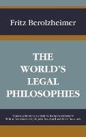 The World's Legal Philosophies - Fritz Berolzheimer - cover