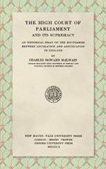 The High Court of Parliament and Its Supremacy (1910): An Historical Essay on the Boundaries Between Legislation and Adjudication in England
