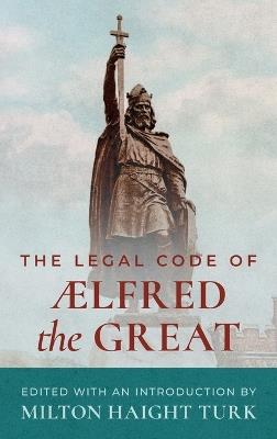 The Legal Code of Alfred the Great [1893] - cover