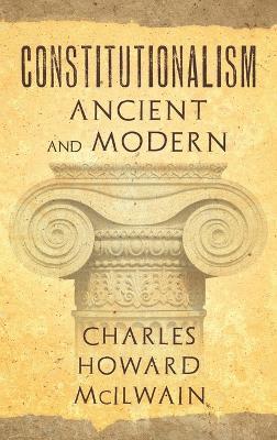 Constitutionalism Ancient and Modern (1940) - Charles Howard McIlwain - cover