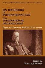On the History of International Law and International Organization: Collected Papers of Sir Paul Vinogradoff