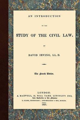 An Introduction to the Study of the Civil Law - David Irving - cover