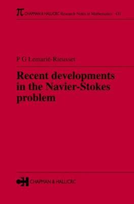 Recent developments in the Navier-Stokes problem - Pierre Gilles Lemarie-Rieusset - cover