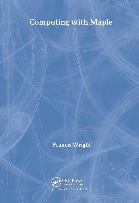 Computing with Maple - Francis Wright - cover