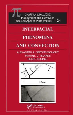 Interfacial Phenomena and Convection - Alexander A. Nepomnyashchy,Manuel G. Velarde,Pierre Colinet - cover