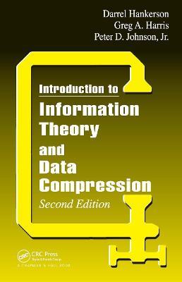 Introduction to Information Theory and Data Compression - Jr. Johnson,Greg A. Harris,D.C. Hankerson - cover