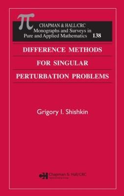 Difference Methods for Singular Perturbation Problems - Grigory I. Shishkin,Lidia P. Shishkina - cover