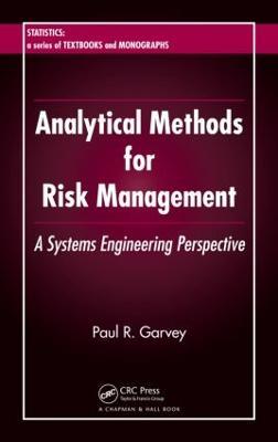 Analytical Methods for Risk Management: A Systems Engineering Perspective - Paul R. Garvey - cover