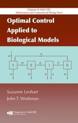 Optimal Control Applied to Biological Models - Suzanne Lenhart,John T. Workman - cover
