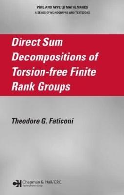 Direct Sum Decompositions of Torsion-Free Finite Rank Groups - Theodore G. Faticoni - cover