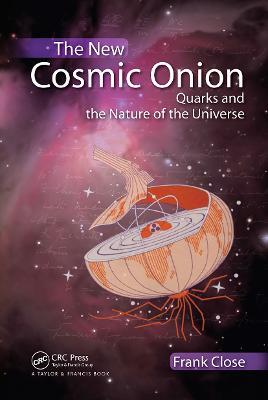 The New Cosmic Onion: Quarks and the Nature of the Universe - Frank Close - cover