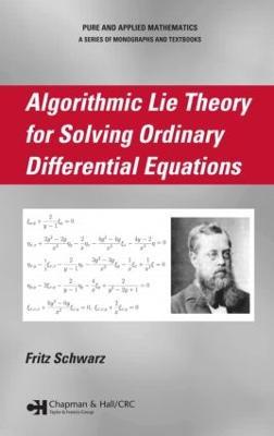 Algorithmic Lie Theory for Solving Ordinary Differential Equations - Fritz Schwarz - cover