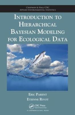 Introduction to Hierarchical Bayesian Modeling for Ecological Data - Eric Parent,Etienne Rivot - cover