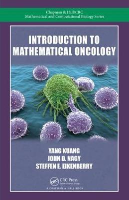 Introduction to Mathematical Oncology - Yang Kuang,John D. Nagy,Steffen E. Eikenberry - cover
