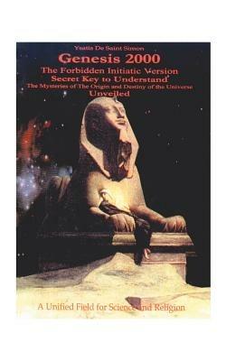 Genesis: The Forbidden Initiatic Version Secret Key to Under Stand the Mysteries of the Origin and Destiny of the Universe Unvei - Ysatis De Saint-Simon - cover