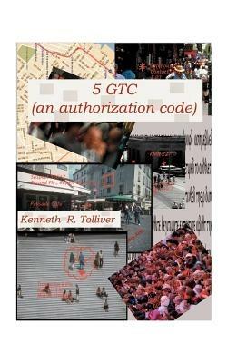 5GTC: (An Authorization Code) - Kenneth R. Tolliver - cover
