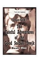 The Fateful Adventures of the Good Soldier Svejk During the World War