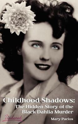 Childhood Shadows: The Hidden Story of the Black Dahlia Murder - Mary Pacios - cover