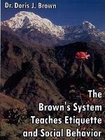 The Brown's System Teaches Etiquette and Social Behavior - Doris J. Brown - cover