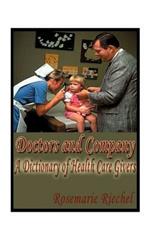 Doctors and Company: A Dictionary of Health Care Givers