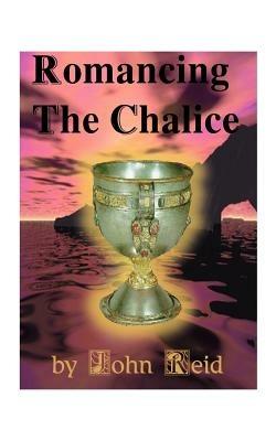 Romancing the Chalice - John Reid - cover