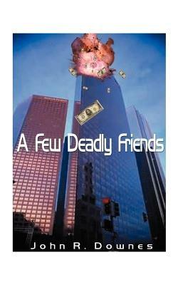 A Few Deadly Friends - John R. Downes - cover