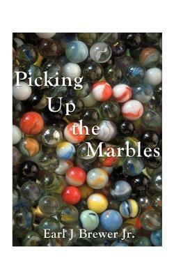 Picking Up the Marbles - Earl J. Brewer - cover
