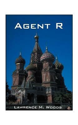 Agent R - Lawrence M. Woods - cover