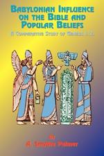 Babylonian Influence on the Bible and Popular Beliefs: A Comparative Study of Genesis 1. 2