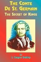The Comte De St. Germain: The Secret of Kings - I. Cooper-Oakley - cover